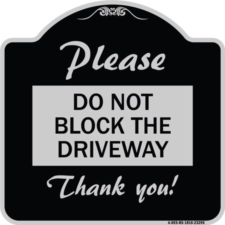 Signmission Please Do Not Block Driveway Thank You! Heavy-Gauge Aluminum Sign, 18" x 18", BS-1818-23295 A-DES-BS-1818-23295